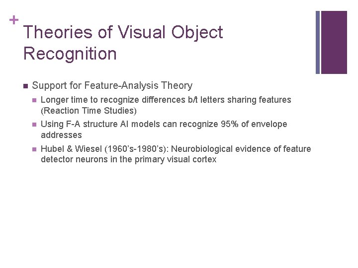 + Theories of Visual Object Recognition n Support for Feature-Analysis Theory n Longer time