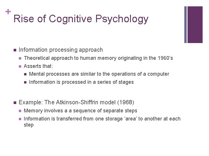 + Rise of Cognitive Psychology n n Information processing approach n Theoretical approach to