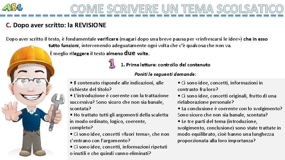 C. Dopo aver scritto: la REVISIONE Dopo aver scritto il testo, è fondamentale verificare