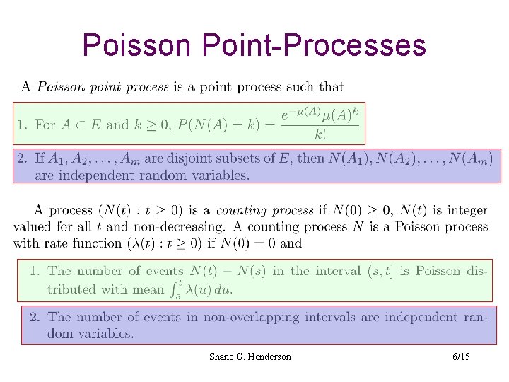Poisson Point-Processes Shane G. Henderson 6/15 