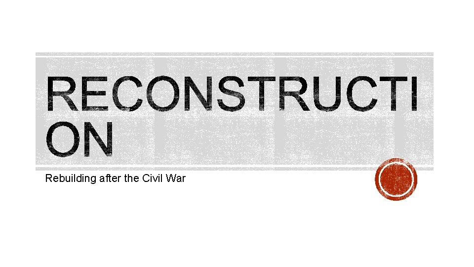 Rebuilding after the Civil War 