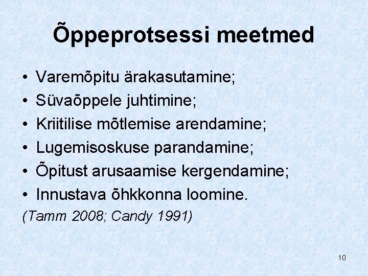 Õppeprotsessi meetmed • • • Varemõpitu ärakasutamine; Süvaõppele juhtimine; Kriitilise mõtlemise arendamine; Lugemisoskuse parandamine;