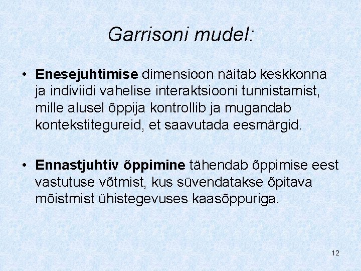 Garrisoni mudel: • Enesejuhtimise dimensioon näitab keskkonna ja indiviidi vahelise interaktsiooni tunnistamist, mille alusel