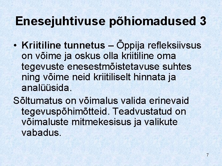 Enesejuhtivuse põhiomadused 3 • Kriitiline tunnetus – Õppija refleksiivsus on võime ja oskus olla