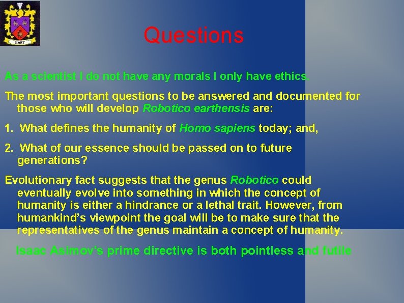 Questions As a scientist I do not have any morals I only have ethics.