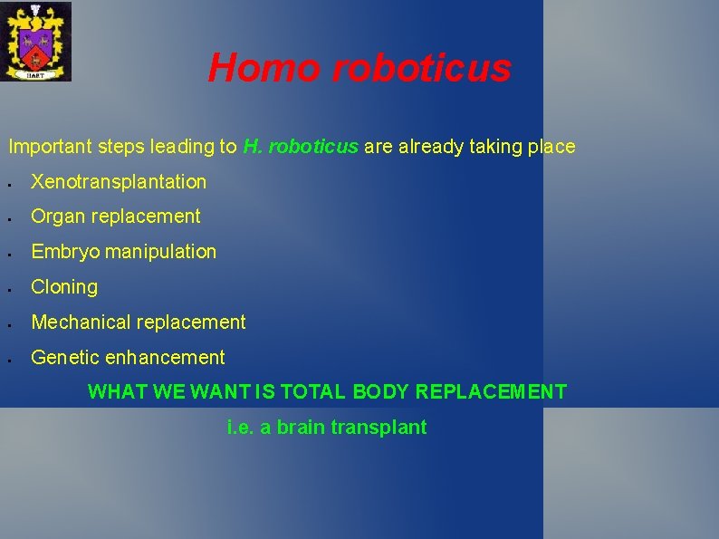 Homo roboticus Important steps leading to H. roboticus are already taking place • Xenotransplantation