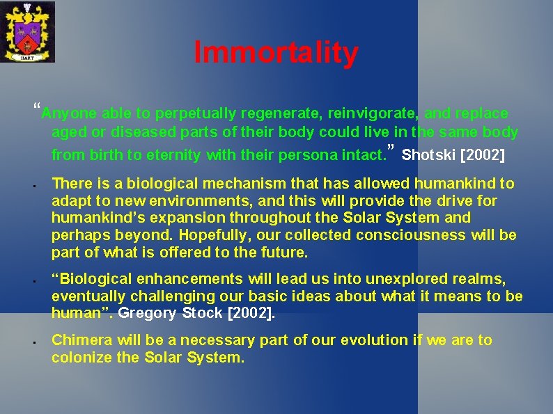 Immortality “Anyone able to perpetually regenerate, reinvigorate, and replace aged or diseased parts of