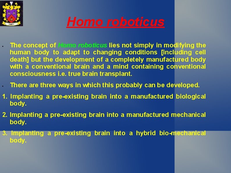 Homo roboticus • • The concept of Homo roboticus lies not simply in modifying