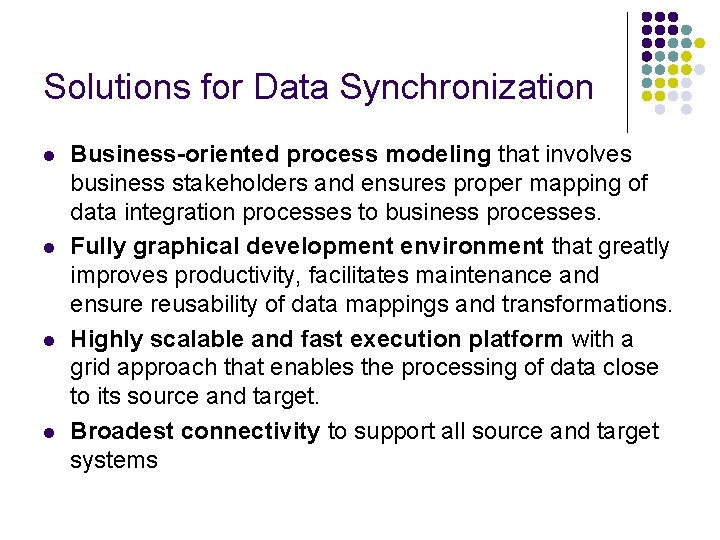 Solutions for Data Synchronization l l Business-oriented process modeling that involves business stakeholders and Solutions for Data Synchronization l l Business-oriented process modeling that involves business stakeholders and