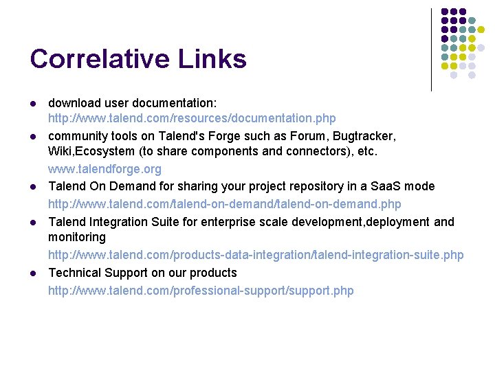 Correlative Links l l l download user documentation: http: //www. talend. com/resources/documentation. php community Correlative Links l l l download user documentation: http: //www. talend. com/resources/documentation. php community