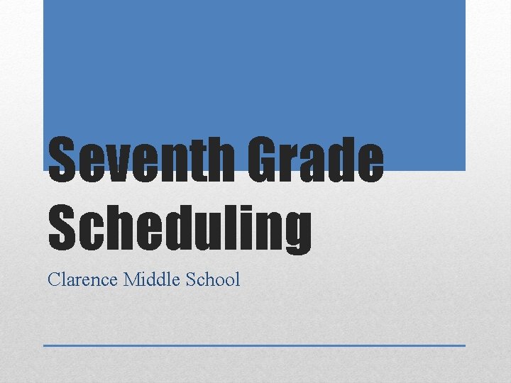 Seventh Grade Scheduling Clarence Middle School 