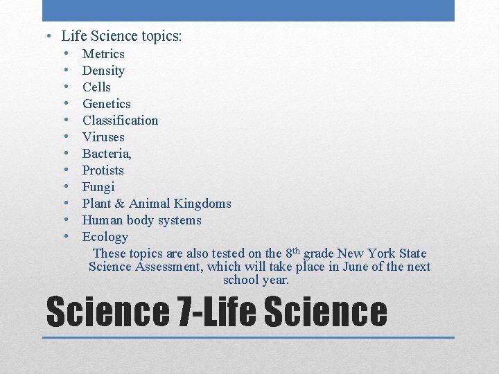  • Life Science topics: • • • Metrics Density Cells Genetics Classification Viruses