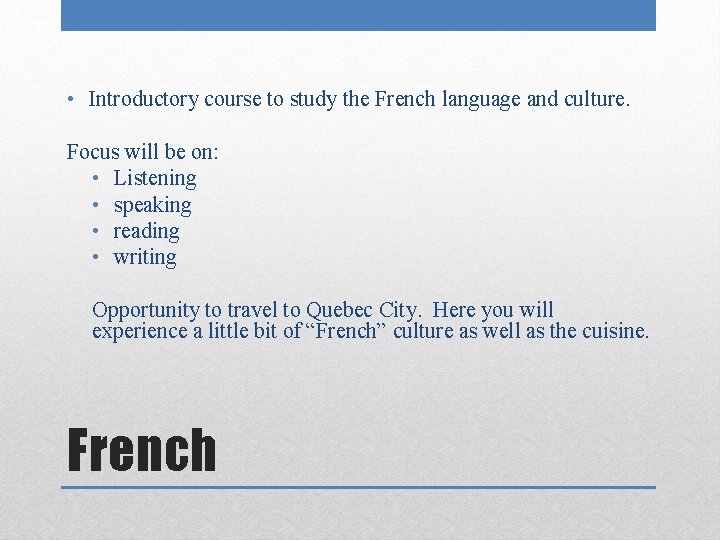  • Introductory course to study the French language and culture. Focus will be