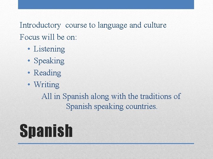 Introductory course to language and culture Focus will be on: • Listening • Speaking