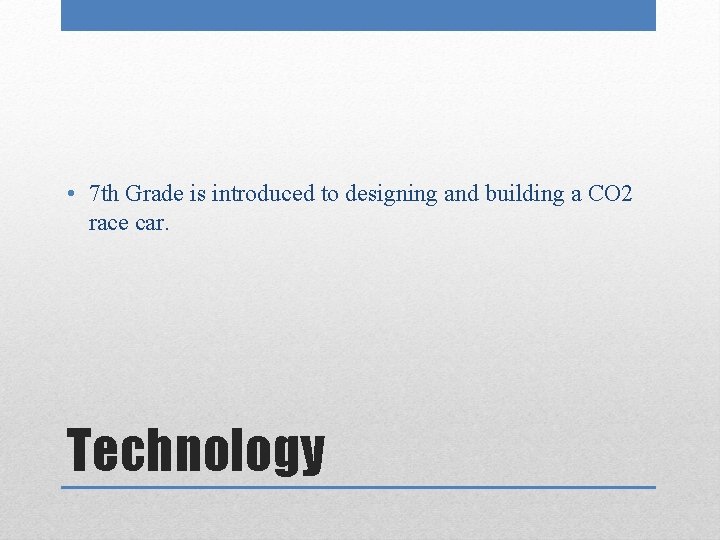  • 7 th Grade is introduced to designing and building a CO 2