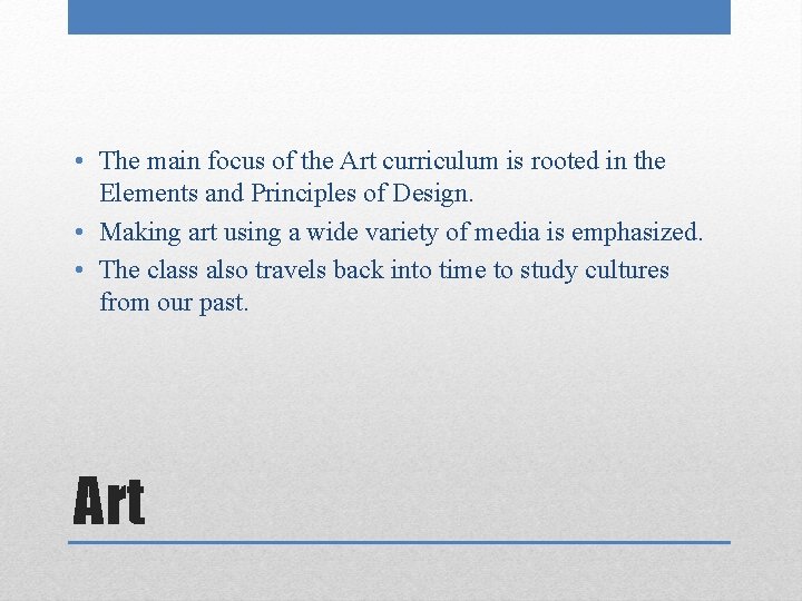  • The main focus of the Art curriculum is rooted in the Elements