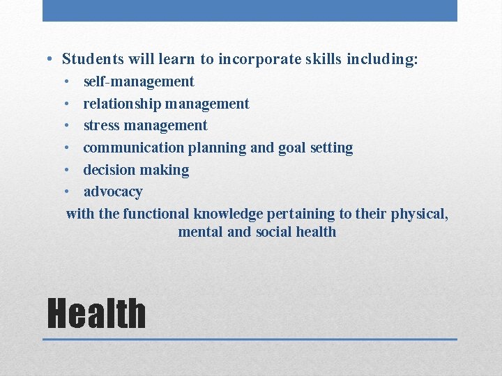  • Students will learn to incorporate skills including: • self-management • relationship management