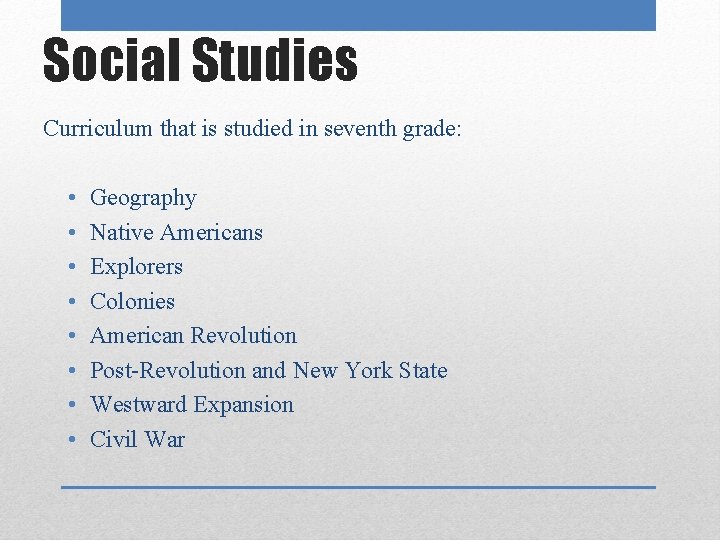 Social Studies Curriculum that is studied in seventh grade: • • Geography Native Americans