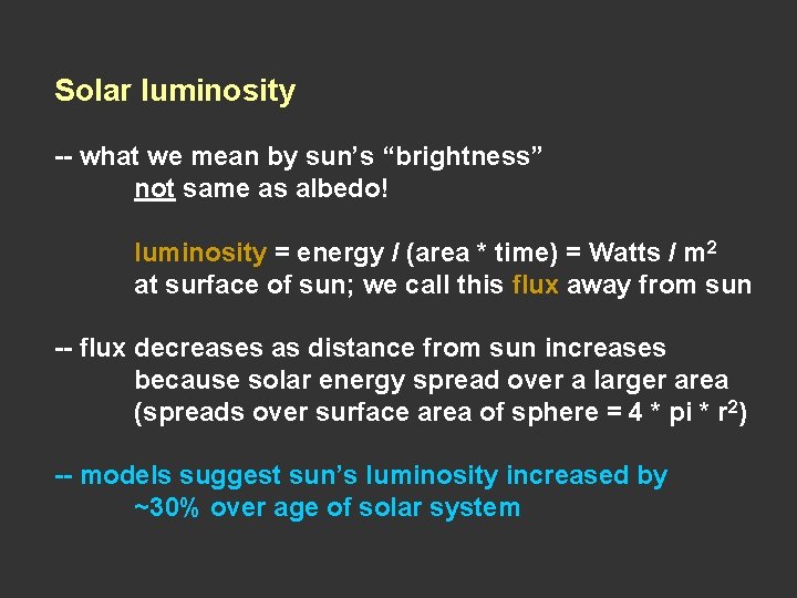 Solar luminosity -- what we mean by sun’s “brightness” not same as albedo! luminosity Solar luminosity -- what we mean by sun’s “brightness” not same as albedo! luminosity
