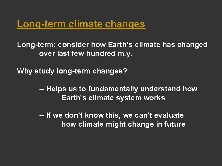 Long-term climate changes Long-term: consider how Earth’s climate has changed over last few hundred Long-term climate changes Long-term: consider how Earth’s climate has changed over last few hundred