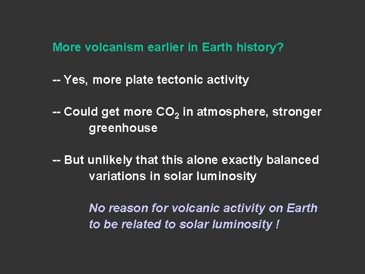 More volcanism earlier in Earth history? -- Yes, more plate tectonic activity -- Could More volcanism earlier in Earth history? -- Yes, more plate tectonic activity -- Could