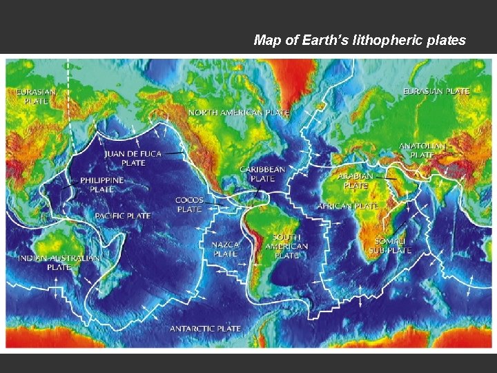 Map of Earth’s lithopheric plates Map of Earth’s lithopheric plates