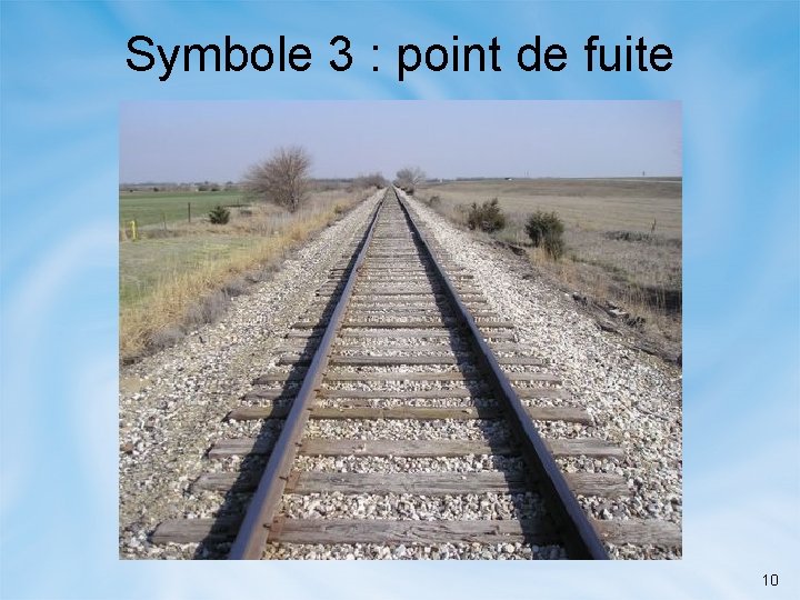 Symbole 3 : point de fuite 10 