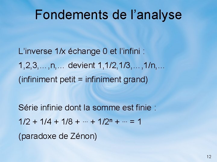 Fondements de l’analyse L’inverse 1/x échange 0 et l’infini : 1, 2, 3, …,