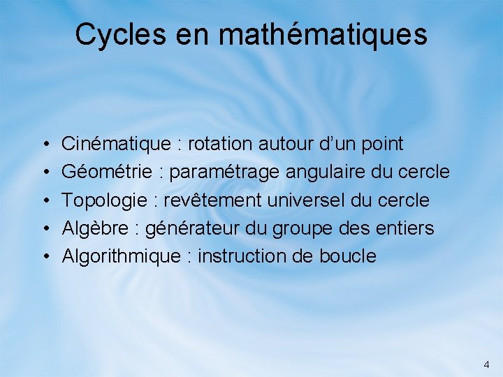 Cycles en mathématiques • • • Cinématique : rotation autour d’un point Géométrie :