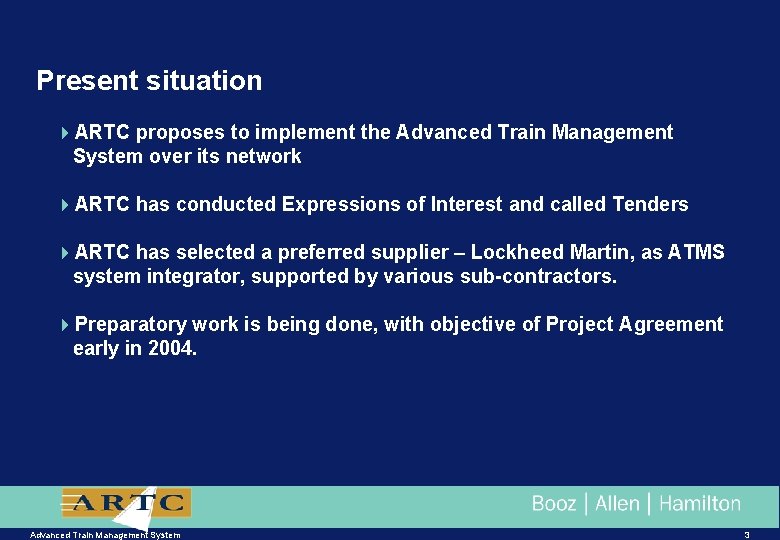 Present situation 4 ARTC proposes to implement the Advanced Train Management System over its