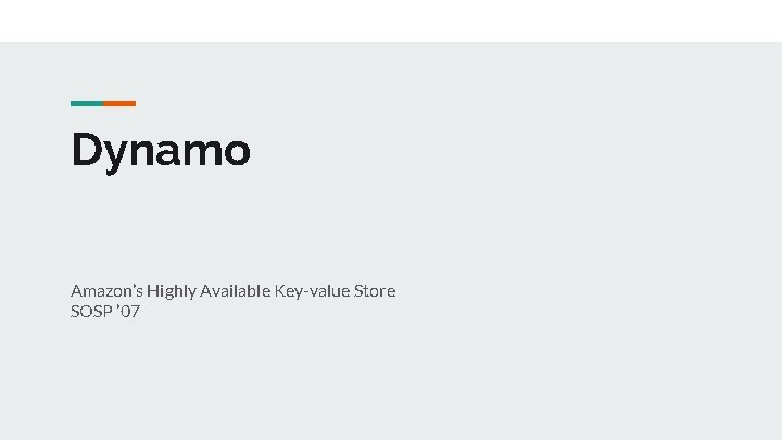 Dynamo Amazon’s Highly Available Key-value Store SOSP ’ 07 