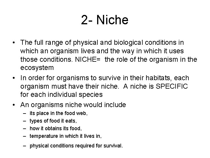 2 - Niche • The full range of physical and biological conditions in which