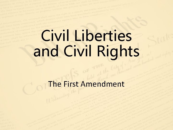 Civil Liberties and Civil Rights The First Amendment 