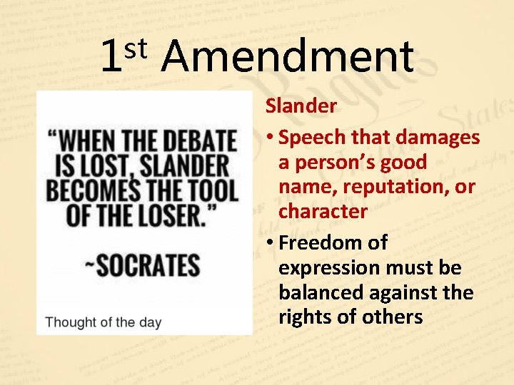 st 1 Amendment Slander • Speech that damages a person’s good name, reputation, or