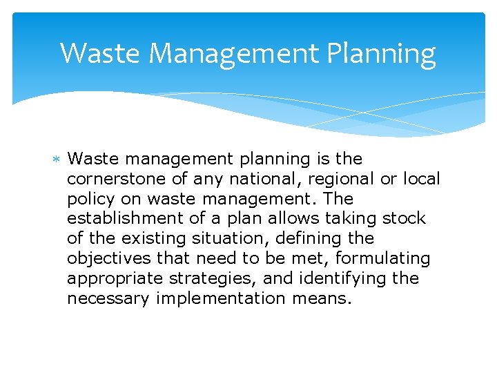 Waste Management Planning Waste management planning is the cornerstone of any national, regional or