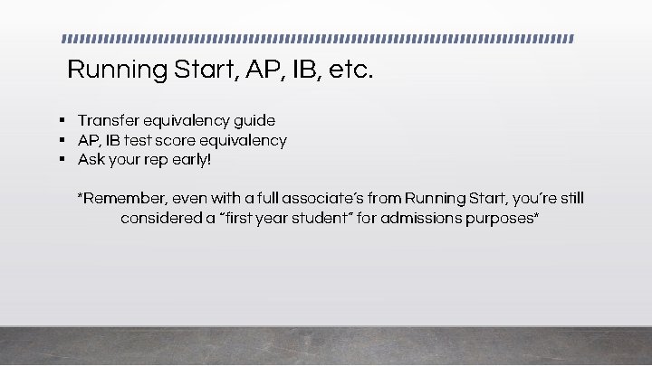 Running Start, AP, IB, etc. § Transfer equivalency guide § AP, IB test score