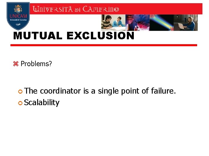 MUTUAL EXCLUSION z Problems? The coordinator is a single point of failure. Scalability 10