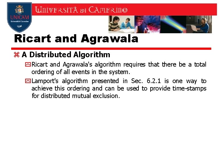 Ricart and Agrawala z A Distributed Algorithm y Ricart and Agrawala's algorithm requires that