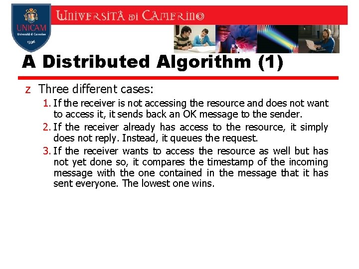 A Distributed Algorithm (1) z Three different cases: 1. If the receiver is not