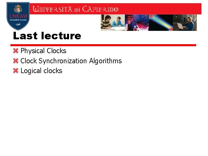 Last lecture z Physical Clocks z Clock Synchronization Algorithms z Logical clocks 2 