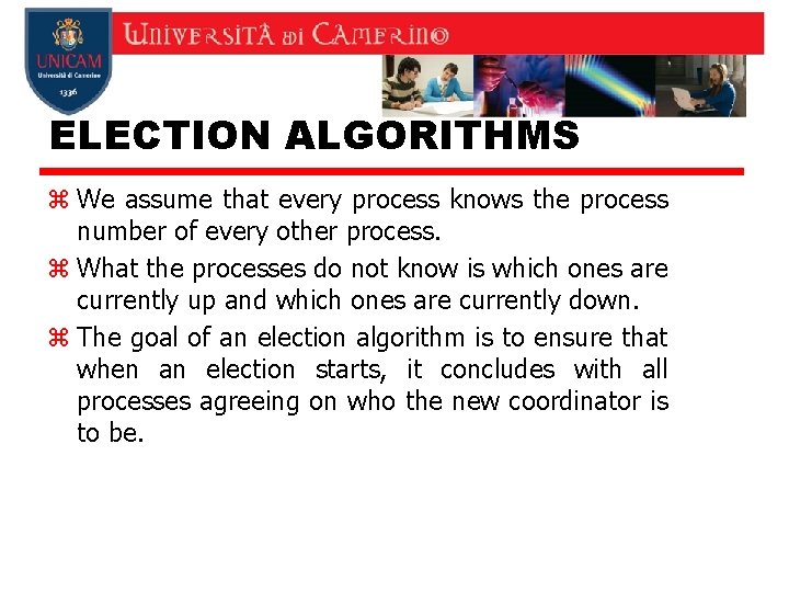 ELECTION ALGORITHMS z We assume that every process knows the process number of every