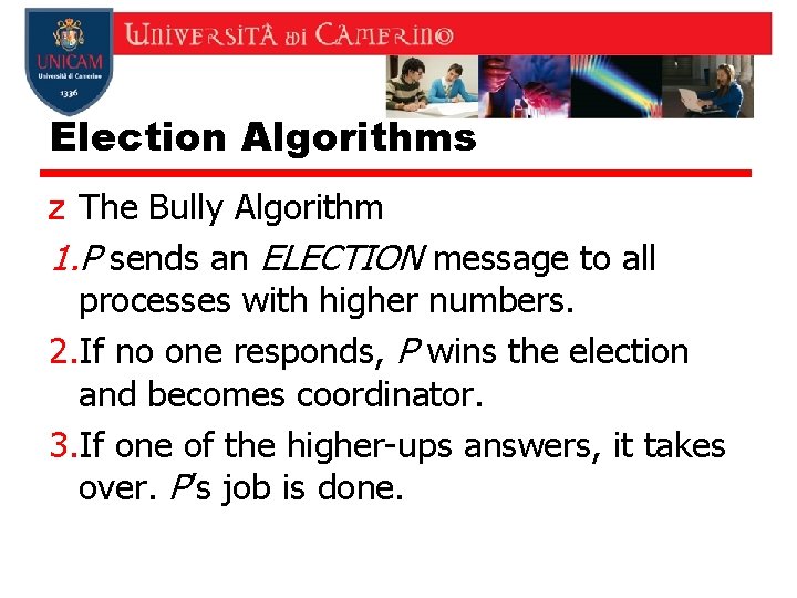 Election Algorithms z The Bully Algorithm 1. P sends an ELECTION message to all