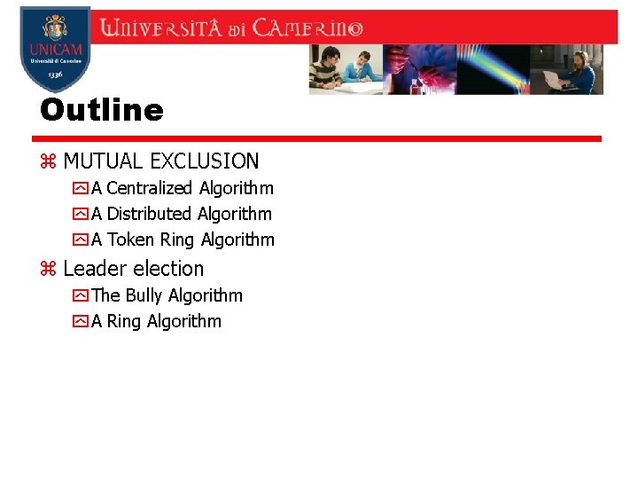 Outline z MUTUAL EXCLUSION y A Centralized Algorithm y A Distributed Algorithm y A