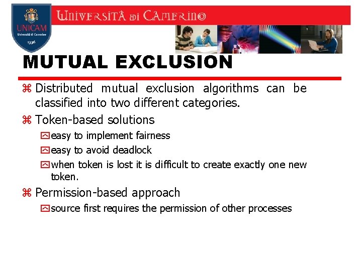 MUTUAL EXCLUSION z Distributed mutual exclusion algorithms can be classified into two different categories.