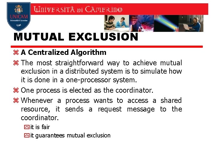 MUTUAL EXCLUSION z A Centralized Algorithm z The most straightforward way to achieve mutual