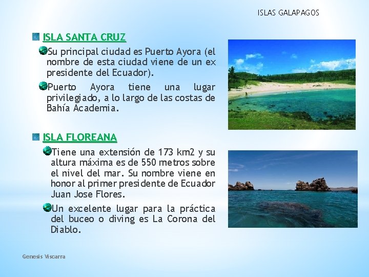 ISLAS GALAPAGOS ISLA SANTA CRUZ Su principal ciudad es Puerto Ayora (el nombre de ISLAS GALAPAGOS ISLA SANTA CRUZ Su principal ciudad es Puerto Ayora (el nombre de
