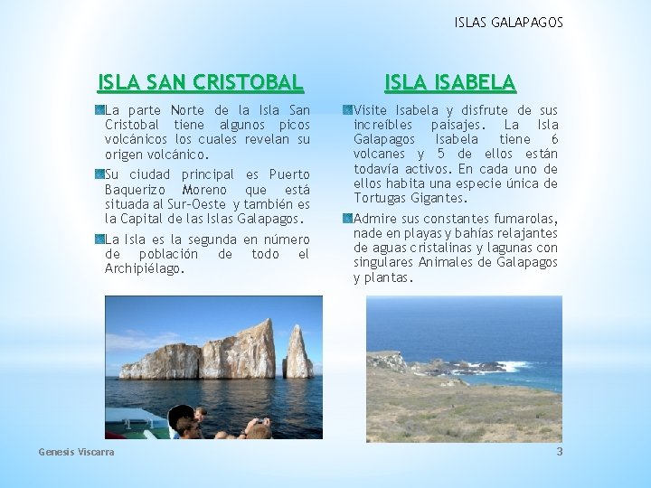 ISLAS GALAPAGOS ISLA SAN CRISTOBAL La parte Norte de la Isla San Cristobal tiene ISLAS GALAPAGOS ISLA SAN CRISTOBAL La parte Norte de la Isla San Cristobal tiene