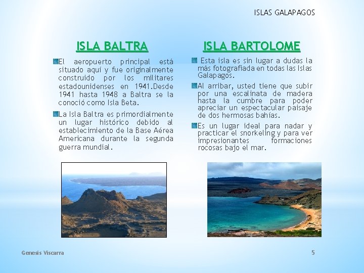 ISLAS GALAPAGOS ISLA BALTRA El aeropuerto principal está situado aquí y fue originalmente construido ISLAS GALAPAGOS ISLA BALTRA El aeropuerto principal está situado aquí y fue originalmente construido