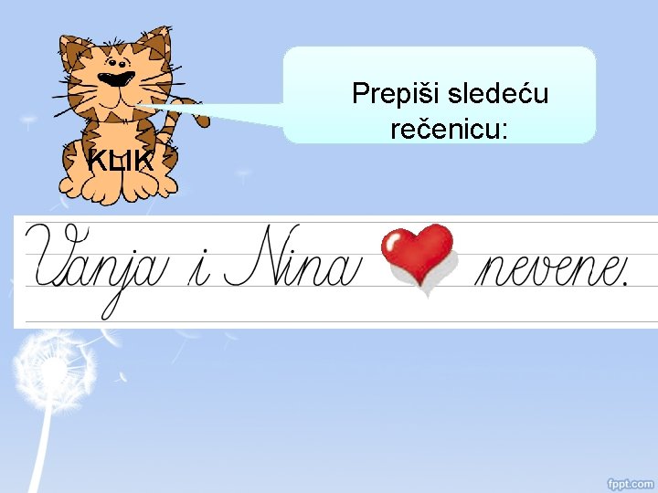 KLIK Prepiši sledeću rečenicu: 