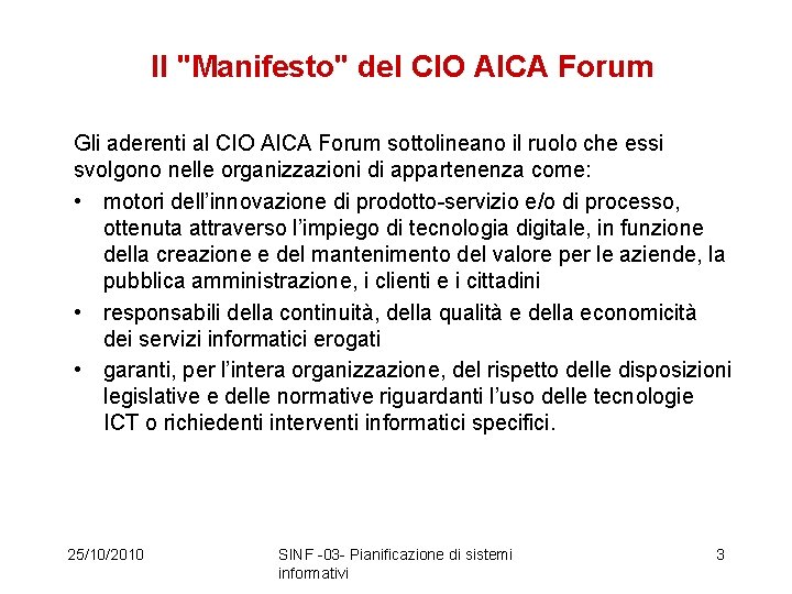 Il "Manifesto" del CIO AICA Forum Gli aderenti al CIO AICA Forum sottolineano il
